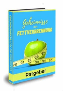 Geheimnisse der Fettverbrennung [inkl. Boni]